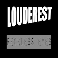 Louderest - Reckless Eyes