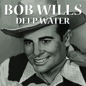 Bob Wills & his Texas Playboys - Deep Water