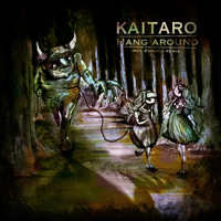 Kaitaro - Hang Around
