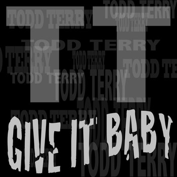 Todd Terry - Give It Baby
