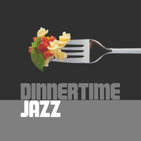 Jazz Dinner Music - Dinnertime Jazz