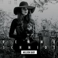 FEMME SCHMIDT - Million Baby