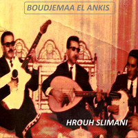 Boudjemaa El Ankis - Hrouh slimani