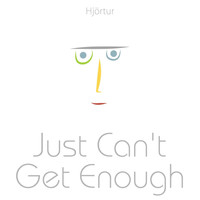 Hjortur - Just Can't Get Enough