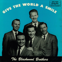 Blackwood Brothers - Give the World a Smile
