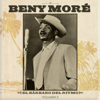 Beny Moré - El Barbaro del Ritmo Vol.3