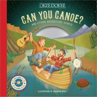 The Okee Dokee Brothers - Can You Canoe? And Other Adventure Songs (Music from the Book)