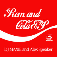 DJ Maxsie & Alex Speaker - Rom and Cola EP