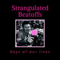 Strangulated Beatoffs - Days of Our Lives