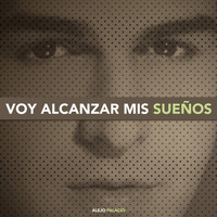 Alejandro Palacio - Voy Alcanzar Mis Sueños