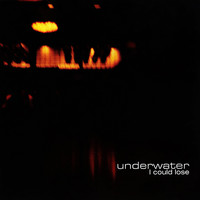 Underwater - I Could Lose