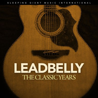 Leadbelly - The Classic Years