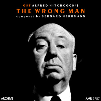Bernard Herrmann - Alfred Hitchcock's "The Wrong Man" (Original Motion Picture Soundtrack)