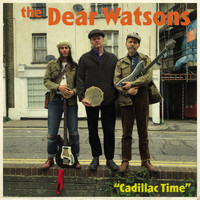 The Dear Watsons - Cadillac Time