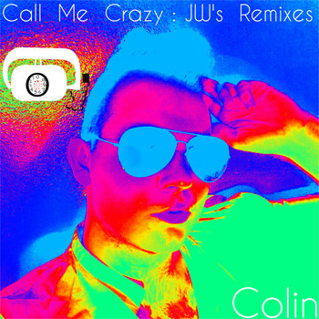 Colin - Call Me Crazy (JW's Remixes)
