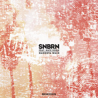 SNBRN feat. Nate Dogg - Gangsta Walk (Remixes [Explicit])