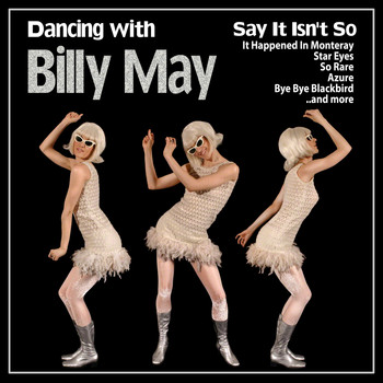 Billy May - Say It Isn't So : Dancing with Billy May