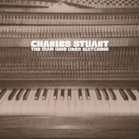 Charles Stuart - The Man Who Likes Watching