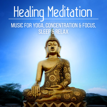 Healing Yoga Meditation Music Consort - Healing Meditation: Sounds to Help You Sleep & Relax, Music for Yoga, Concetration & Focus