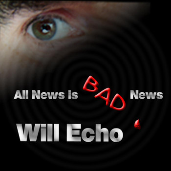 Will Echo - All News Is Bad News