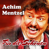 Achim Mentzel - Für die Schönen