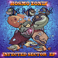 Hosmo Zonik - Infected Sector - EP