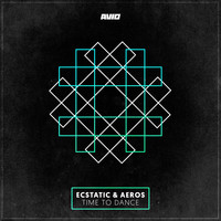 Ecstatic & Aeros - Time to Dance