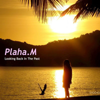 Plaha.M - Looking Back in the Past