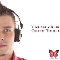 Yuzhakov Igor - Out of Touch