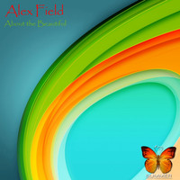Alex Field - About the Beautiful