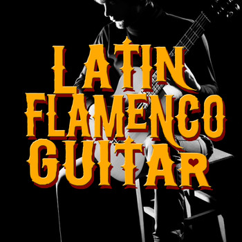 Latin Guitar Maestros|Flamenco Guitar Masters|Guitare athmosphere - Latin Flamenco Guitar