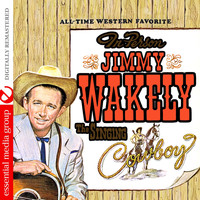 Jimmy Wakely - The Singing Cowboy (Digitally Remastered)