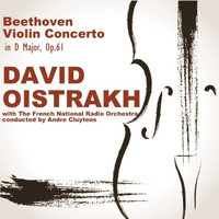 David Oistrakh - Beethoven: Violin Concerto in D Major, Op. 61