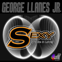 George Llanes Jr. - Sexy (To Be in Love)