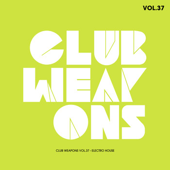Various Artists - Club Weapons Vol.37 (Electro House)
