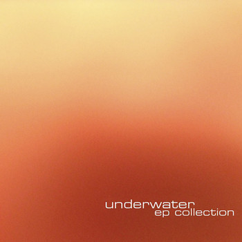Underwater - EP Collection