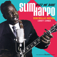 Slim Harpo - Buzz Me Babe: Excello Sides 1957 - 1962