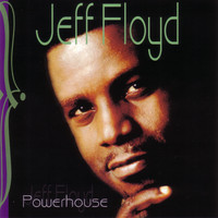 Jeff Floyd - Powerhouse