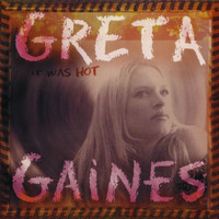 Greta Gaines - It Was Hot