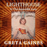 Greta Gaines - Lighthouse & The Impossible Love