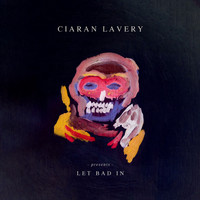 Ciaran Lavery - Let Bad In (Explicit)