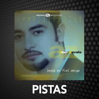 Abel Zavala - Jesús Mi Fiel Amigo - Pistas