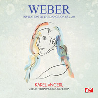 Carl Maria von Weber - Weber: Invitation to the Dance, Op. 65, J.260 (Digitally Remastered)