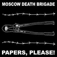 Moscow Death Brigade - Papers, Please!
