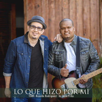 Ricardo Rodriguez - Lo Que Hizo por Mi (feat. Ricardo Rodriguez)