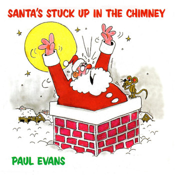 Paul Evans - Santa's Stuck up in the Chimney