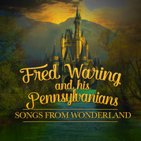 Fred Waring and His Pennsylvanians - Songs from Wonderland