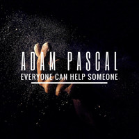 Adam Pascal - Everyone Can Help Someone