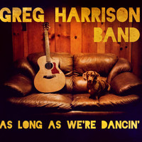 Greg Harrison Band - As Long as We're Dancin'