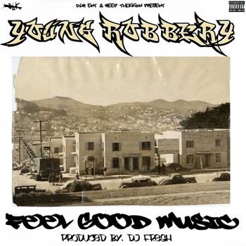 Young Robbery - Feel Good Music (Explicit)